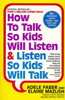 How to Talk So Kids Will Listen and Listen So Kids Will Talk